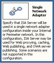 This template, ISA Server will be act as front firewall server between internet and perimeter network and needs 2 network interfaces. 4.