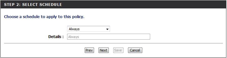 Enter a name for the policy and then click Next to continue. Select a schedule (I.E. Always) from the drop-down menu and then click Next to continue.