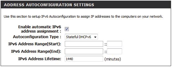 IPv6 Autoconfiguration (Stateless/DHCPv6) - Stateful To configure the Router to use a Static IPv6 Stateful connection, configure the parameters in the LAN Address Autoconfiguration Settings section