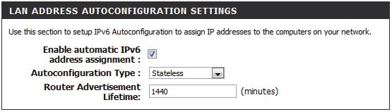 Enable automatic IPv6 address assignment: Autoconfiguration Type: Router Advertisement Lifetime: Check to enable the Autoconfiguration feature.
