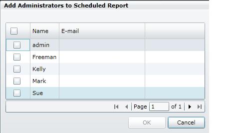 14.Click the Add icon to display the Add Administrators to Scheduled Report window. 15.Check the box next to the name of any users that you want to be a Report Administrator and click OK.