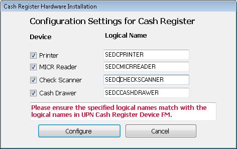 depending on the machine.** 6. When the Cash Register Hardware Installation dialog displays, select the devices needed and specify the logical names of those devices as recorded in Quick Step 5.