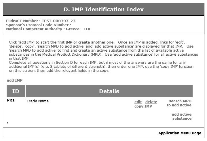 Fig. 47 D. IMP Identification Index One IMP added 10. From this screen the following options can be taken: 1. If another IMP is included in the trial, then repeat the option add IMP. 2.