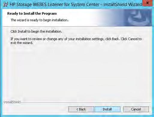HP Storage WEBES Listener for System Center installation takes some time. The installation completion screen is displayed. 7. Click Finish.