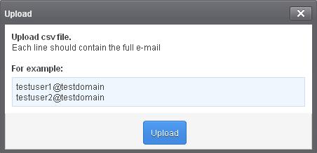 sender3@domainname3 Click the 'Import from CSV file' to import senders to whitelist from a CSV file. Click 'Upload', navigate to the location where the file is saved and click the 'Open' button.
