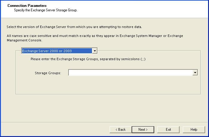 Chapter 7: Using the Emulation Method with Symantec NetBackup Figure 7-7: Selecting Exchange Server 2000 or 2003 Connection Parameters For restores of Microsoft Exchange Server 2007: Select the