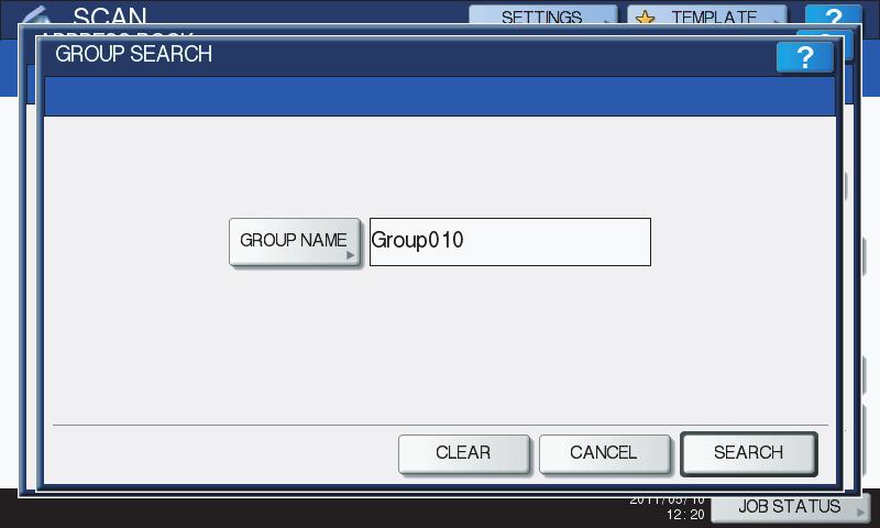 3 USEFUL FUNCTIONS 3.USEFUL FUNCTIONS Searching for groups by name 1 Press [GROUP] to display the [GROUP] tab. 2 Press [SEARCH]. 3 The GROUP SEARCH screen appears.