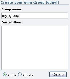 6.1 Creating Groups Type in the name of the Group you like to create and a short description and press the Create button. You have to option if you would like your Group to be Private or Public.