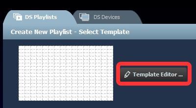 3.1.2 Creating a Custom Template You also have the option of creating your own display configuration for your playlist. a. Open the DS Playlists tab and select the +Playlist button from the Edit Playlist screen.