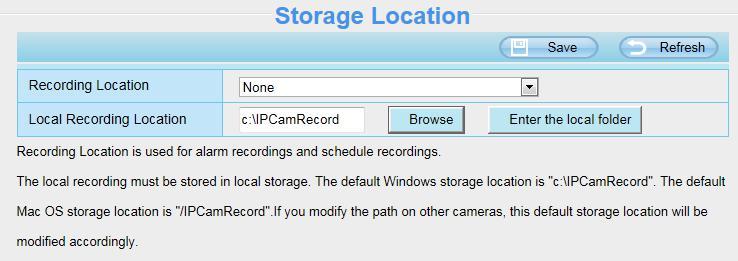 4.7 Record 4.7.1 Storage Location Recording Location: SD card, FTP. SD card: The video will be saved in SD card. Make sure the camera has been inserted the SD card.