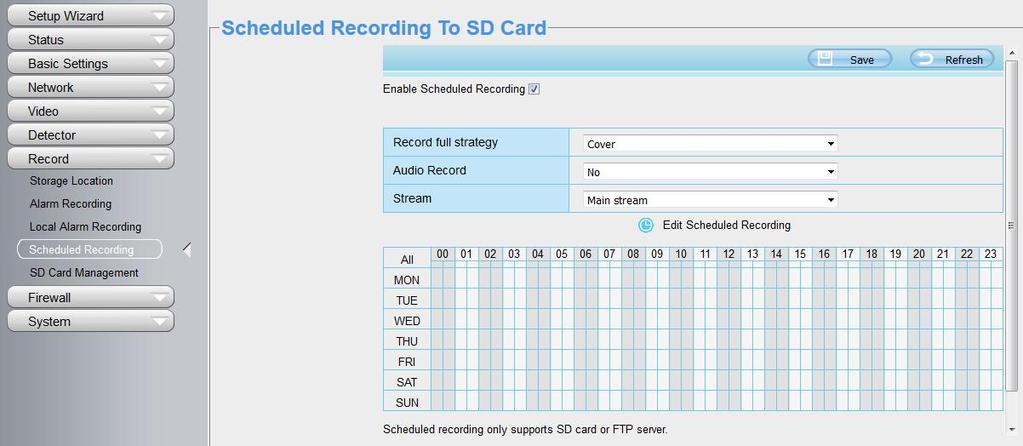 Record full strategy: When the SD card is full, you can choose to cover the previous recording, or stop recording. NOTES: Scheduled recording only supports video saved to the SD card or FTP server.