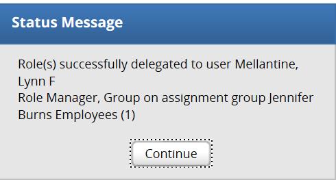 Delegation 10. Select a user. 11. Click Select. A confirmation message appears that indicates a successful delegation.