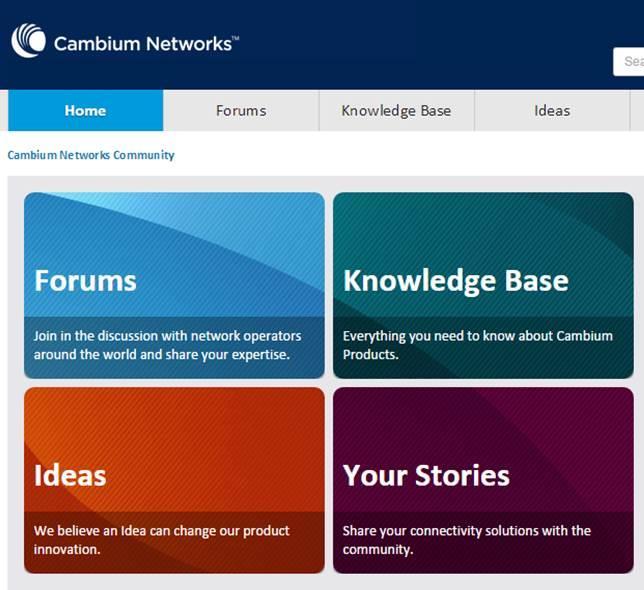 Share Ideas Learn from network operators around the world Community Forum http://community.cambiumnetworks.
