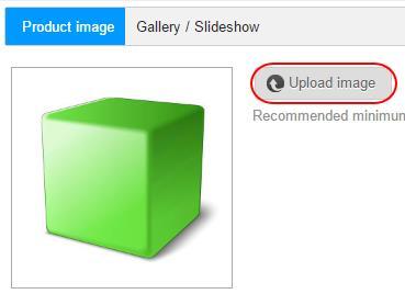 Step 4 Click the Upload image button and upload your image. Quick tip: Under Gallery / Slideshow you can upload multiple images for your product to create an image gallery or slideshow.