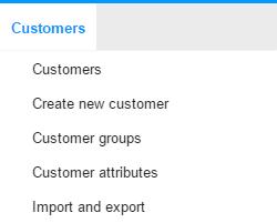 Customers The Customers menu is where you will be able to manually create new customers, manage existing customers, define groups of customers and access customer specific settings.