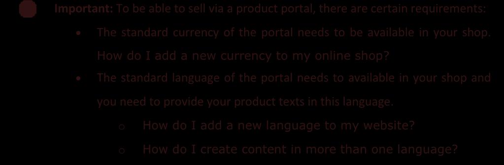 How do I add a new currency to my online shop? The standard language of the portal needs to available in your shop and you need to provide your product texts in this language.