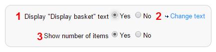 Choose if you want to display the text ("Display basket" by default). 2. Click this to customise the text that will be displayed. 3.