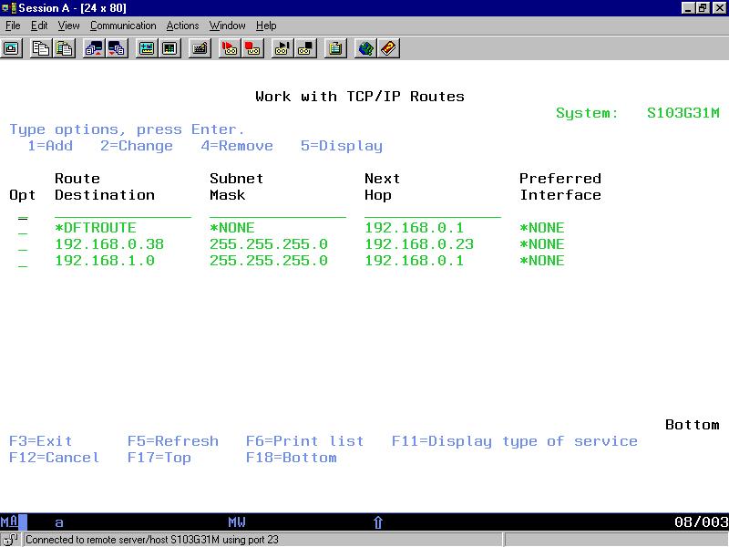 TCP/IP Routes On the AS400 command line, type: CFGTCP Press the Enter key. Select menu option 2 (Working with TCP/IP routes) from the Configure TCP/IP menu. Enter a 1 under the Opt field.