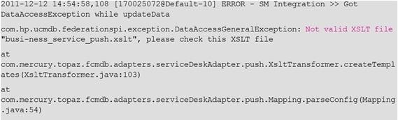 Chapter 6: Troubleshooting Solution Search for text Not valid XSLT file to find the XSLT file name, and then validate the