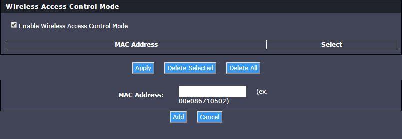 Access Control Filters Access control basics MAC address filters Wireless > Advanced Wireless > ACL Setup Every network device has a unique, 12-digit MAC (Media Access Control) address.