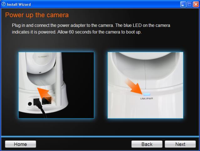 c. Connect camera to your wireless network manually. 2. Follow the instructions in the next screen to Power up the Camera. Connect one end of the power adapter to the camera and watch the LED flicker.