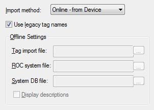 20 Tag Import Settings Users can create a tag database based on either the device's configuration file or a ROCLINK 800 project file.