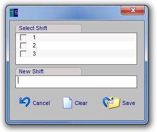 Select Shift window is displayed - Select a Shift and click Save If the Shift is not listed, you can create a new shift by entering text into the New shift box.
