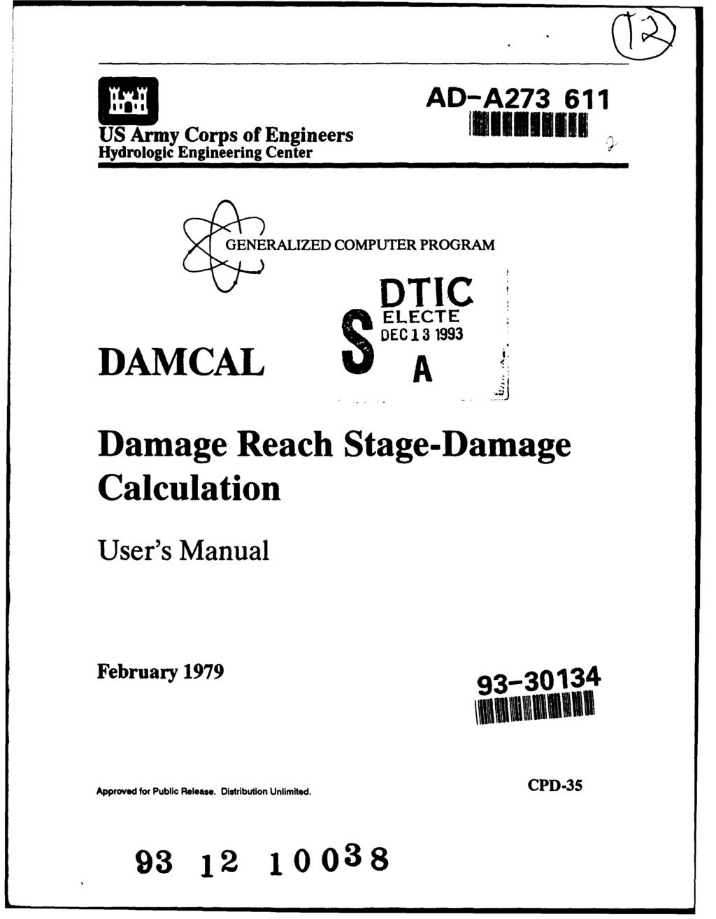 M AD-A273 611 US Army Corps of Engineers Hydrologic Engineering Center GENERALIZED COMPUTER PROGRAM DAMCAL DTIC "k ELECTE DEC 13 1993 A