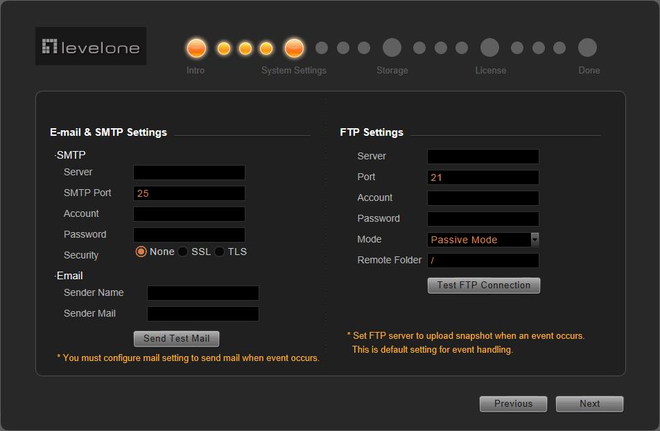 System Settings You can adjust the E-mail & SMTP settings, FTP settings for event rules now or later.
