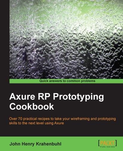 Axure RP Prototyping Cookbook John Henry
