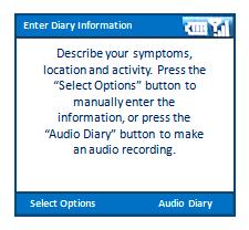 Symptoms can only be entered while Recording in Progress is displayed on the Smartphone. Select Diary by pressing the Left Soft Key.