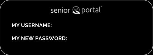 If this is your first time visiting your Senior Portal, you will be given a username and password so you may login.