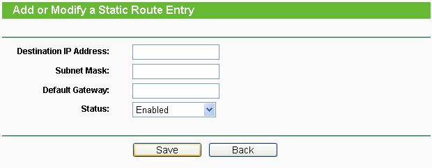 1 Static Routing Choose menu Advanced Routing Static Routing, and you can configure the static route in the next screen, shown in Figure 4-57.