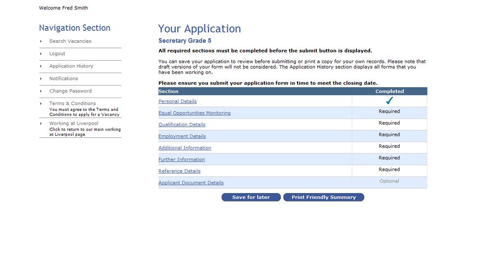 Each section of the application is marked as required or optional, the submit button will not be available until all required fields of the application have