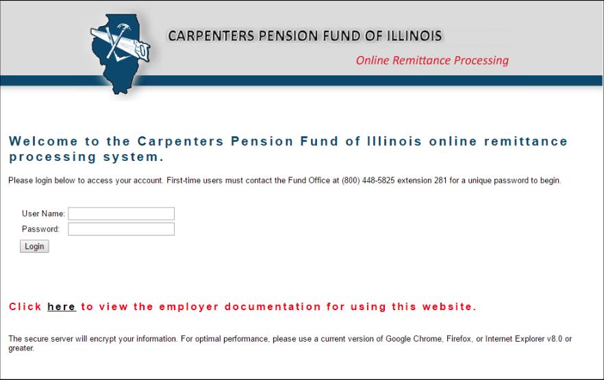 Logging In Prior to your first time using the Carpenters Pension Fund of Illinois online remittance processing website, you will receive information from the Fund Office containing your username and