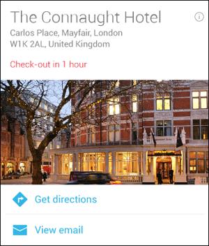 GOOGLE NOW Google Now provides updates to restaurant and hotel reservations or flight information received in Gmail.