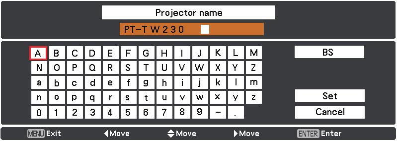 Select characters with the buttons and press the <ENTER> button to enter the projector name.