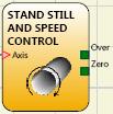 MSD Configuration Software FUNCTION BLOCKS SPEED CONTROL STAND STILL Verifies the speed of a device generating an output 1 (TRUE)