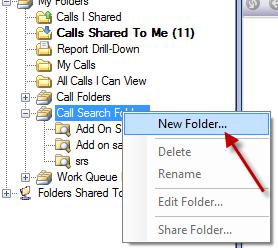 CALL SEARCH FOLDERS Call Search folders are dynamic which means each time you select the folder it will search for calls that meet the criteria or condition that you have set for that folder.
