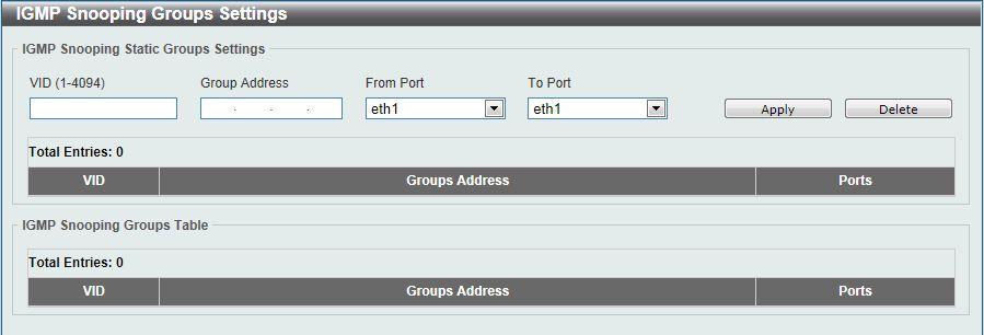 IGMP Snooping Groups Settings This window is used to configure and view the IGMP snooping static group, and view IGMP snooping group.