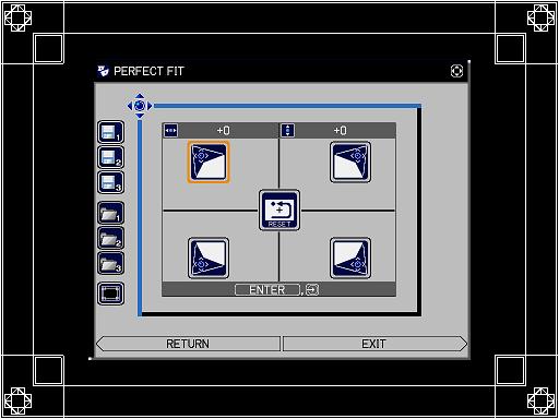 ( Operating Guide EASY MENU or SETUP menu) PERFECT FIT dialog appears on screen. Select the test pattern icon shown in the lower left of the dialog with the / buttons.