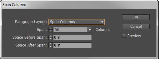 The Span Columns dialog box opens. 4. Choose Span Columns from the Paragraph Layout menu.