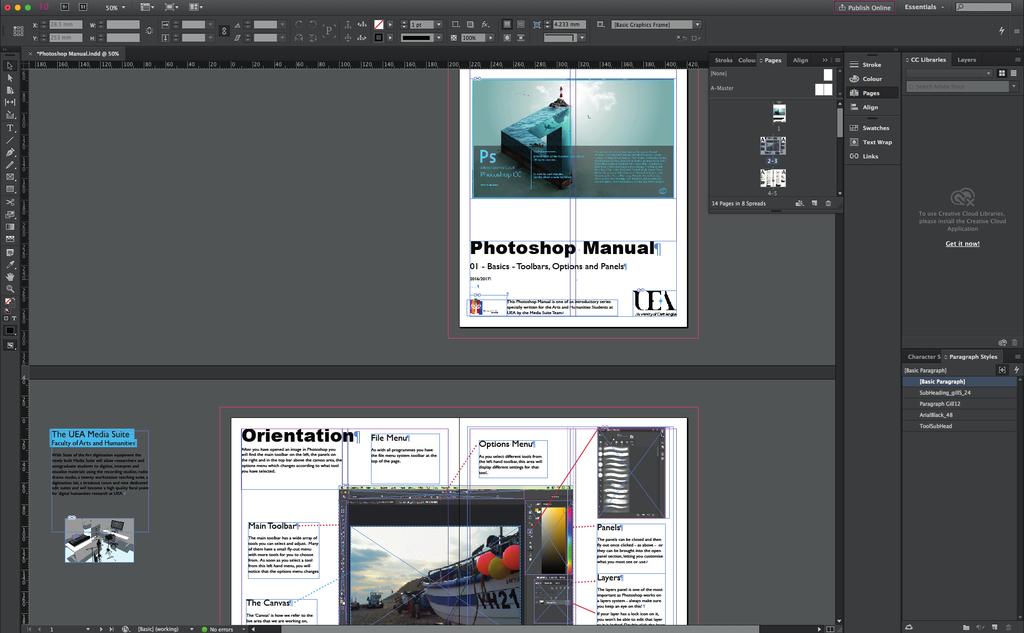 Orientation After you have opened InDesign you will find the main toolbar on the left, the panels on the right and in the top bar above the document area, the different options which change according