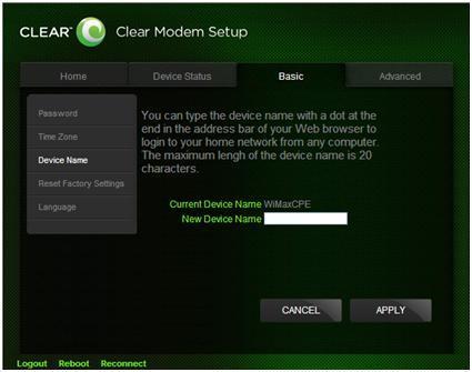 CLEAR Modem Home Page / Basic / Device Name Tab Change the name of the Modem. The default name is WiMaxCPE.