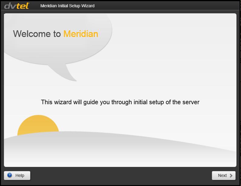 Initial Setup Wizard - Welcome Screen 2 2 Initial Setup Wizard - Welcome Screen The first time the Meridian NVR is powered up, the user enters the default user name and password.
