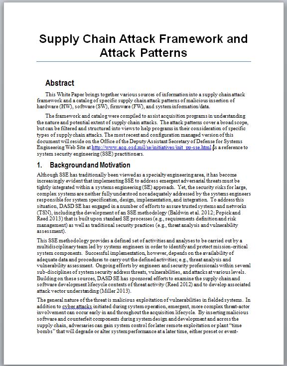 Supply Chain Attack Framework and Attack Patterns OSD sponsored effort to investigate supply chain attacks and develop a framework for defining supply chain attack White paper available at http://www.