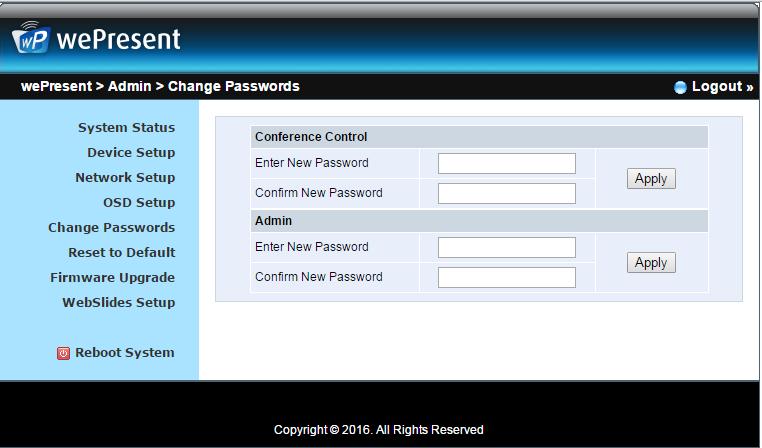 20 WiPG-1600 User s Manual <Apply>: Confirm and save the new password. < Admin > <Enter New Password>: Enter the new password you want to use for Admin.