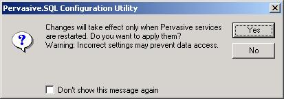 Step 8 If changes were made, from the Edit menu at the top of the Pervasive.SQL Control Center, select Apply to save your changes. The following dialog box will appear.