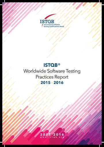 ISTBQ WORLDWIDE SOFTWARE TESTING PRACTICES REPORT In 2015 we conducted a survey looking at the Worldwide Software Testing Practices, the results of which are published in this report.