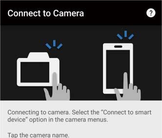 3 Smart device: Launch SnapBridge on your smart device and tap the camera name.